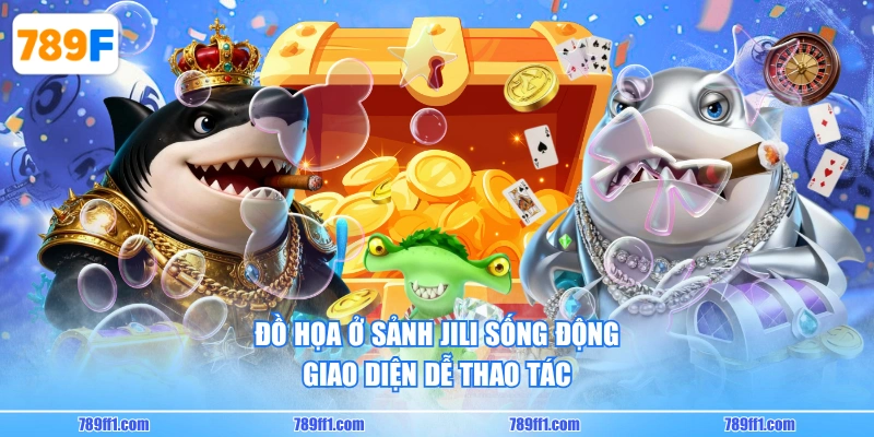 Đồ họa ở sảnh JILI sống động, giao diện dễ thao tác