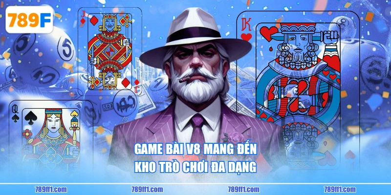 Game Bài V8 mang đến kho trò chơi đa dạng
