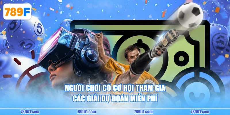 Người chơi có cơ hội tham gia các giải dự đoán miễn phí